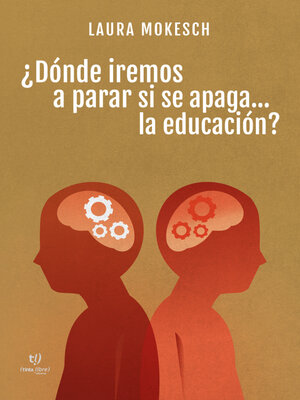 cover image of ¿Dónde iremos a parar si se apaga... la educación?